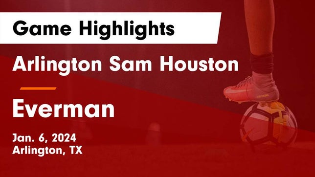 Watch this highlight video of the Sam Houston (Arlington, TX) girls soccer team in its game Arlington Sam Houston  vs Everman  Game Highlights - Jan. 6, 2024 on Jan 6, 2024