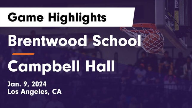 Watch this highlight video of the Brentwood School (Los Angeles, CA) basketball team in its game Brentwood School vs Campbell Hall  Game Highlights - Jan. 9, 2024 on Jan 9, 2024