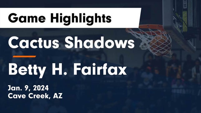 Watch this highlight video of the Cactus Shadows (Cave Creek, AZ) basketball team in its game Cactus Shadows  vs Betty H. Fairfax Game Highlights - Jan. 9, 2024 on Jan 9, 2024