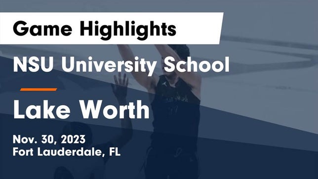 Watch this highlight video of the NSU University (Fort Lauderdale, FL) basketball team in its game NSU University School  vs Lake Worth  Game Highlights - Nov. 30, 2023 on Nov 30, 2023