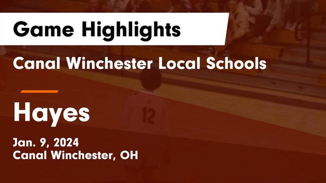 Watch this highlight video of the Canal Winchester (OH) basketball team in its game Canal Winchester Local Schools vs Hayes  Game Highlights - Jan. 9, 2024 on Jan 9, 2024