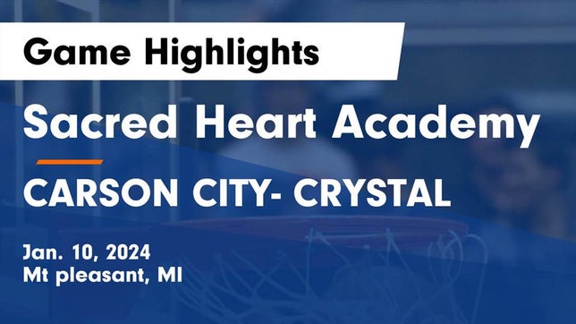 Watch this highlight video of the Sacred Heart Academy (Mt. Pleasant, MI) basketball team in its game Sacred Heart Academy vs CARSON CITY- CRYSTAL  Game Highlights - Jan. 10, 2024 on Jan 10, 2024