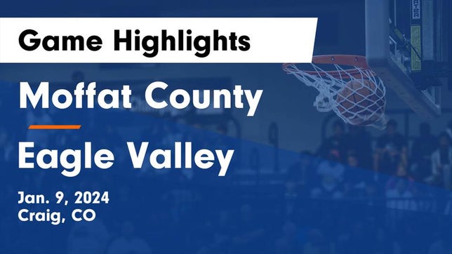 Watch this highlight video of the Moffat County (Craig, CO) basketball team in its game Moffat County  vs Eagle Valley  Game Highlights - Jan. 9, 2024 on Jan 9, 2024