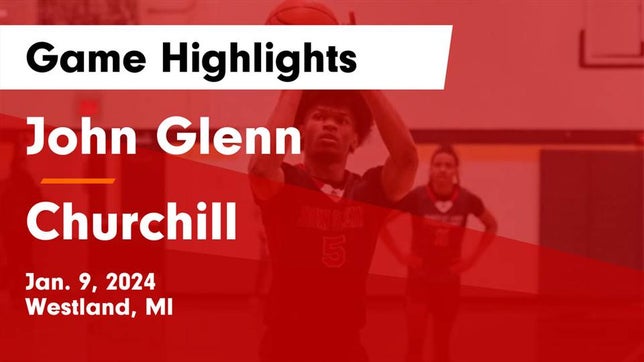 Watch this highlight video of the Glenn (Westland, MI) basketball team in its game John Glenn  vs Churchill  Game Highlights - Jan. 9, 2024 on Jan 9, 2024