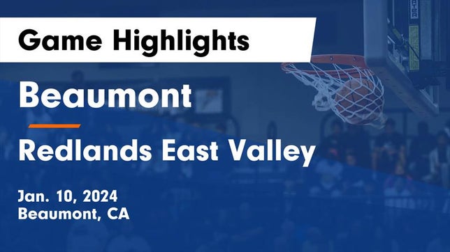 Watch this highlight video of the Beaumont (CA) basketball team in its game Beaumont  vs Redlands East Valley  Game Highlights - Jan. 10, 2024 on Jan 10, 2024