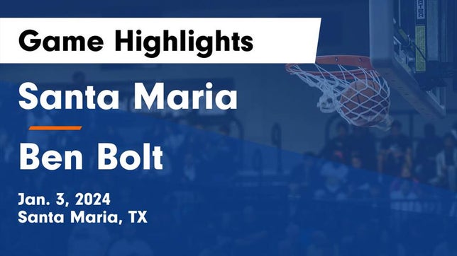 Watch this highlight video of the Santa Maria (TX) basketball team in its game Santa Maria  vs Ben Bolt  Game Highlights - Jan. 3, 2024 on Jan 3, 2024