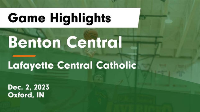 Watch this highlight video of the Benton Central (Oxford, IN) basketball team in its game Benton Central  vs Lafayette Central Catholic  Game Highlights - Dec. 2, 2023 on Dec 2, 2023