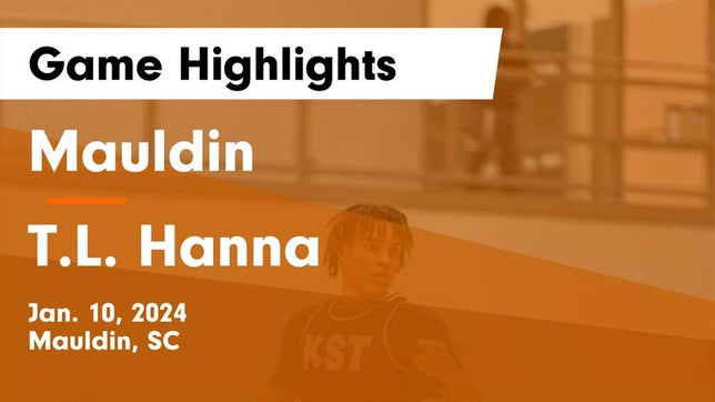 Watch this highlight video of the Mauldin (SC) basketball team in its game Mauldin  vs T.L. Hanna  Game Highlights - Jan. 10, 2024 on Jan 10, 2024