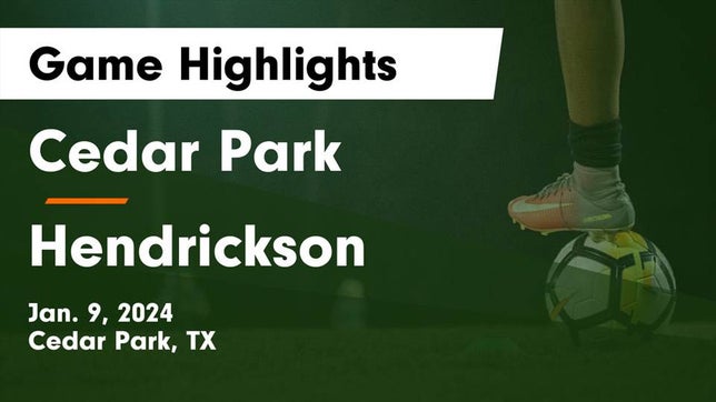 Watch this highlight video of the Cedar Park (TX) soccer team in its game Cedar Park  vs Hendrickson  Game Highlights - Jan. 9, 2024 on Jan 9, 2024