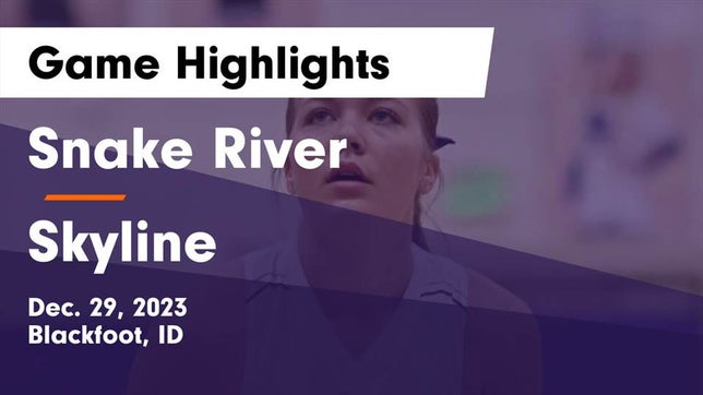 Watch this highlight video of the Snake River (Blackfoot, ID) girls basketball team in its game Snake River  vs Skyline  Game Highlights - Dec. 29, 2023 on Dec 29, 2023