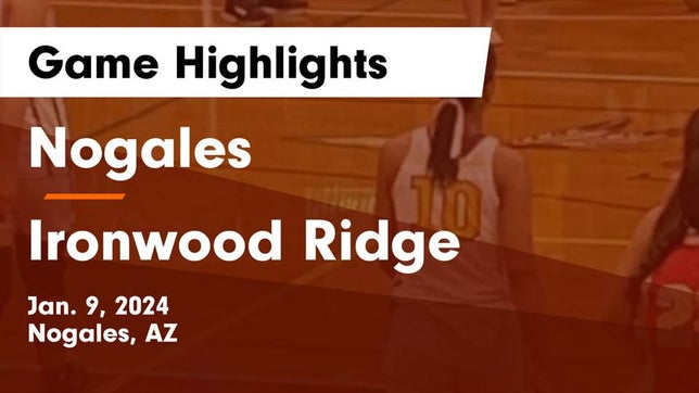 Watch this highlight video of the Nogales (AZ) girls basketball team in its game Nogales  vs Ironwood Ridge  Game Highlights - Jan. 9, 2024 on Jan 9, 2024