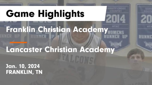 Watch this highlight video of the Franklin Christian Academy (Franklin, TN) basketball team in its game Franklin Christian Academy vs Lancaster Christian Academy  Game Highlights - Jan. 10, 2024 on Jan 9, 2024