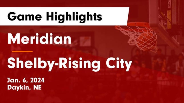 Watch this highlight video of the Meridian (Daykin, NE) basketball team in its game Meridian  vs Shelby-Rising City  Game Highlights - Jan. 6, 2024 on Jan 6, 2024