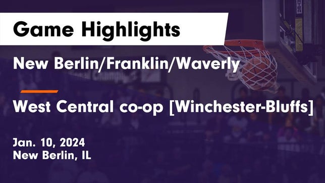 Watch this highlight video of the New Berlin/Franklin/Waverly (New Berlin, IL) girls basketball team in its game New Berlin/Franklin/Waverly  vs West Central co-op [Winchester-Bluffs]  Game Highlights - Jan. 10, 2024 on Jan 10, 2024