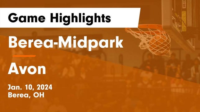 Watch this highlight video of the Berea-Midpark (Berea, OH) girls basketball team in its game Berea-Midpark  vs Avon  Game Highlights - Jan. 10, 2024 on Jan 10, 2024