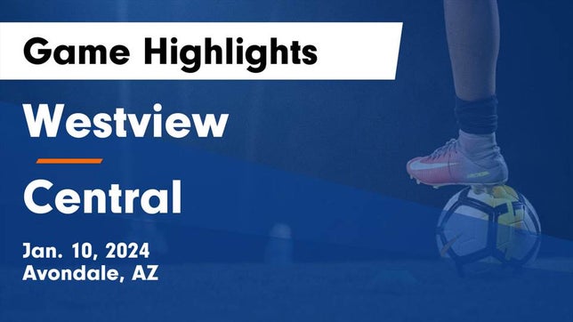 Watch this highlight video of the Westview (Avondale, AZ) soccer team in its game Westview  vs Central  Game Highlights - Jan. 10, 2024 on Jan 10, 2024