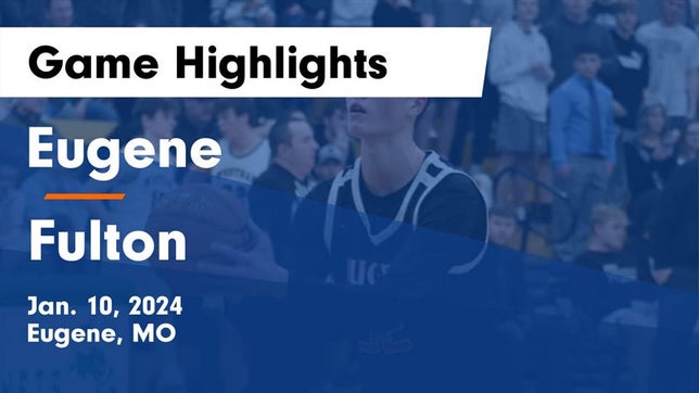 Watch this highlight video of the Eugene (MO) basketball team in its game Eugene  vs Fulton  Game Highlights - Jan. 10, 2024 on Jan 10, 2024
