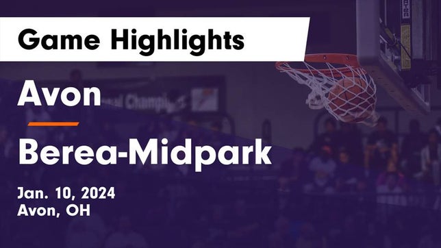 Watch this highlight video of the Avon (OH) girls basketball team in its game Avon  vs Berea-Midpark  Game Highlights - Jan. 10, 2024 on Jan 10, 2024