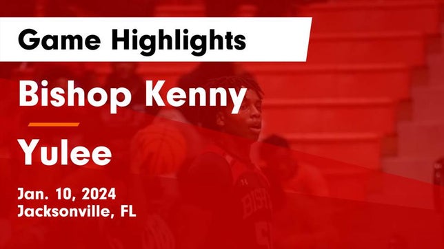 Watch this highlight video of the Bishop Kenny (Jacksonville, FL) basketball team in its game Bishop Kenny  vs Yulee  Game Highlights - Jan. 10, 2024 on Jan 10, 2024