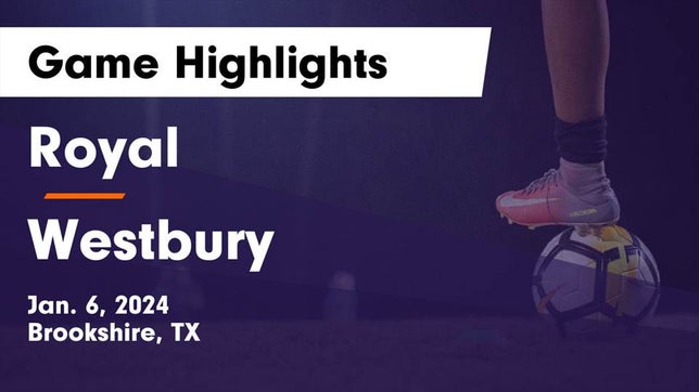 Watch this highlight video of the Royal (Brookshire, TX) girls soccer team in its game Royal  vs Westbury  Game Highlights - Jan. 6, 2024 on Jan 6, 2024