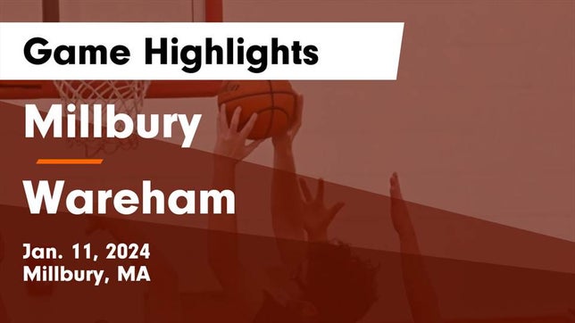 Watch this highlight video of the Millbury (MA) basketball team in its game Millbury  vs Wareham  Game Highlights - Jan. 11, 2024 on Jan 11, 2024