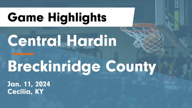 Watch this highlight video of the Central Hardin (Cecilia, KY) girls basketball team in its game Central Hardin  vs Breckinridge County  Game Highlights - Jan. 11, 2024 on Jan 11, 2024