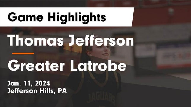 Watch this highlight video of the Thomas Jefferson (Jefferson Hills, PA) girls basketball team in its game Thomas Jefferson  vs Greater Latrobe  Game Highlights - Jan. 11, 2024 on Jan 11, 2024