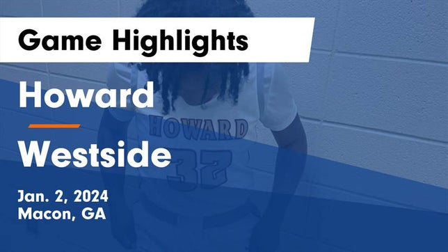 Watch this highlight video of the Howard (Macon, GA) girls basketball team in its game Howard  vs Westside  Game Highlights - Jan. 2, 2024 on Jan 2, 2024