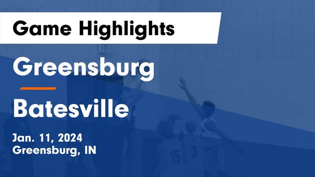 Watch this highlight video of the Greensburg (IN) basketball team in its game Greensburg  vs Batesville  Game Highlights - Jan. 11, 2024 on Jan 11, 2024