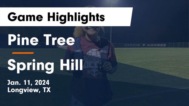 Watch this highlight video of the Pine Tree (Longview, TX) girls soccer team in its game Pine Tree  vs Spring Hill  Game Highlights - Jan. 11, 2024 on Jan 11, 2024