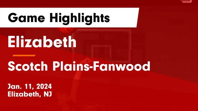 Watch this highlight video of the Elizabeth (NJ) girls basketball team in its game Elizabeth  vs Scotch Plains-Fanwood  Game Highlights - Jan. 11, 2024 on Jan 11, 2024