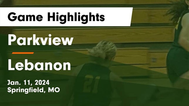 Watch this highlight video of the Parkview (Springfield, MO) girls basketball team in its game Parkview  vs Lebanon  Game Highlights - Jan. 11, 2024 on Jan 11, 2024