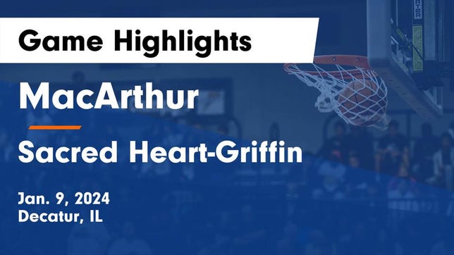 Watch this highlight video of the MacArthur (Decatur, IL) girls basketball team in its game MacArthur  vs Sacred Heart-Griffin  Game Highlights - Jan. 9, 2024 on Jan 9, 2024
