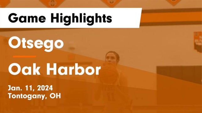 Watch this highlight video of the Otsego (Tontogany, OH) girls basketball team in its game Otsego  vs Oak Harbor  Game Highlights - Jan. 11, 2024 on Jan 11, 2024