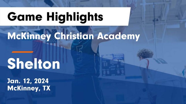 Watch this highlight video of the McKinney Christian Academy (McKinney, TX) basketball team in its game McKinney Christian Academy vs Shelton  Game Highlights - Jan. 12, 2024 on Jan 11, 2024