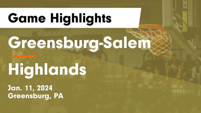 Watch this highlight video of the Greensburg Salem (Greensburg, PA) girls basketball team in its game Greensburg-Salem  vs Highlands  Game Highlights - Jan. 11, 2024 on Jan 11, 2024