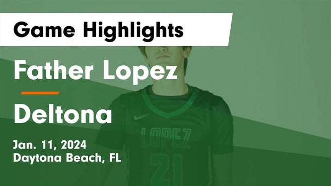 Watch this highlight video of the Father Lopez (Daytona Beach, FL) basketball team in its game Father Lopez  vs Deltona  Game Highlights - Jan. 11, 2024 on Jan 11, 2024