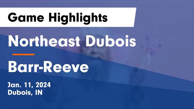 Watch this highlight video of the Northeast Dubois (Dubois, IN) girls basketball team in its game Northeast Dubois  vs Barr-Reeve  Game Highlights - Jan. 11, 2024 on Jan 11, 2024