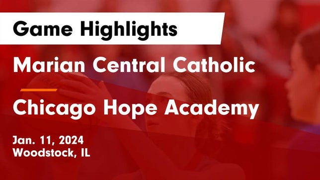 Watch this highlight video of the Marian Central Catholic (Woodstock, IL) girls basketball team in its game Marian Central Catholic  vs Chicago Hope Academy  Game Highlights - Jan. 11, 2024 on Jan 11, 2024