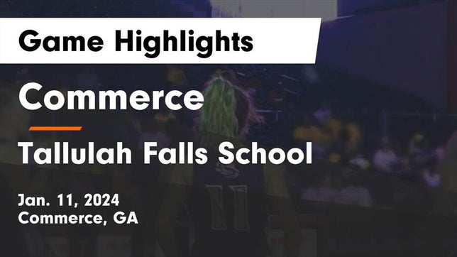 Watch this highlight video of the Commerce (GA) girls basketball team in its game Commerce  vs Tallulah Falls School Game Highlights - Jan. 11, 2024 on Jan 11, 2024