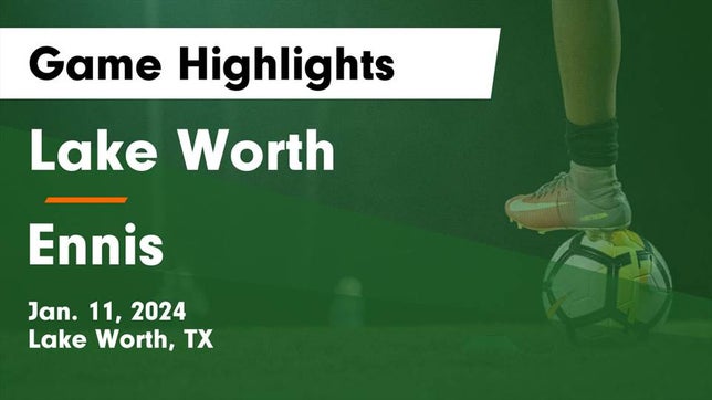 Watch this highlight video of the Lake Worth (TX) girls soccer team in its game Lake Worth  vs Ennis  Game Highlights - Jan. 11, 2024 on Jan 11, 2024
