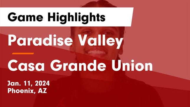 Watch this highlight video of the Paradise Valley (Phoenix, AZ) girls basketball team in its game Paradise Valley  vs Casa Grande Union  Game Highlights - Jan. 11, 2024 on Jan 11, 2024