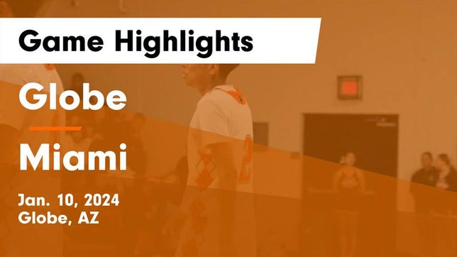 Watch this highlight video of the Globe (AZ) basketball team in its game Globe  vs Miami  Game Highlights - Jan. 10, 2024 on Jan 10, 2024