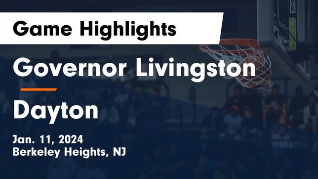 Watch this highlight video of the Governor Livingston (Berkeley Heights, NJ) basketball team in its game Governor Livingston  vs Dayton  Game Highlights - Jan. 11, 2024 on Jan 11, 2024
