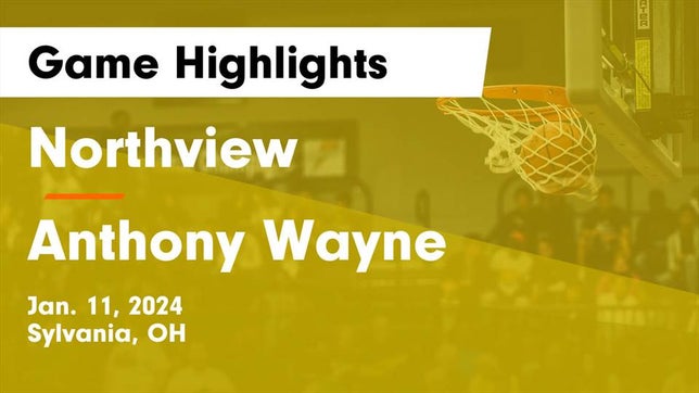 Watch this highlight video of the Northview (Sylvania, OH) girls basketball team in its game Northview  vs Anthony Wayne  Game Highlights - Jan. 11, 2024 on Jan 11, 2024