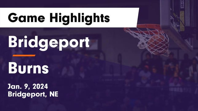 Watch this highlight video of the Bridgeport (NE) basketball team in its game Bridgeport  vs Burns  Game Highlights - Jan. 9, 2024 on Jan 9, 2024