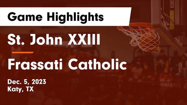 Watch this highlight video of the St. John XXIII (Katy, TX) basketball team in its game St. John XXIII  vs Frassati Catholic  Game Highlights - Dec. 5, 2023 on Dec 5, 2023