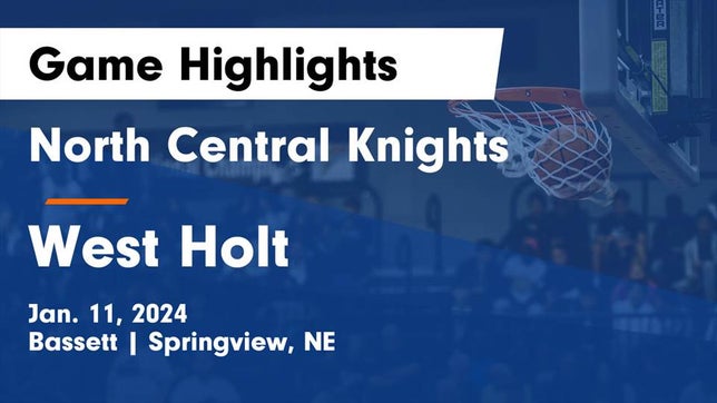 Watch this highlight video of the North Central (Bassett, NE) basketball team in its game North Central Knights vs West Holt  Game Highlights - Jan. 11, 2024 on Jan 11, 2024