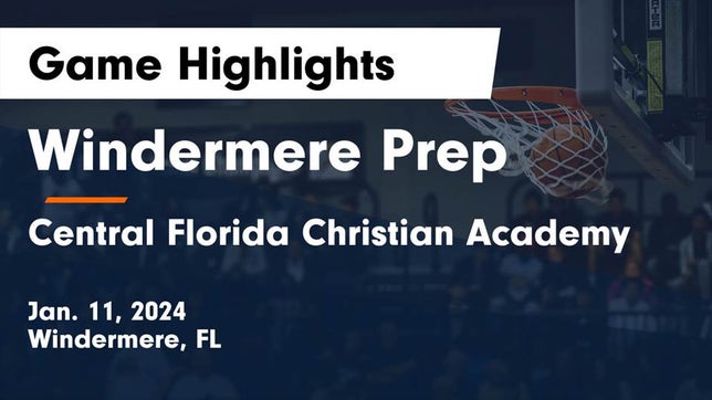 Watch this highlight video of the Windermere Prep (Windermere, FL) basketball team in its game Windermere Prep  vs Central Florida Christian Academy  Game Highlights - Jan. 11, 2024 on Jan 11, 2024