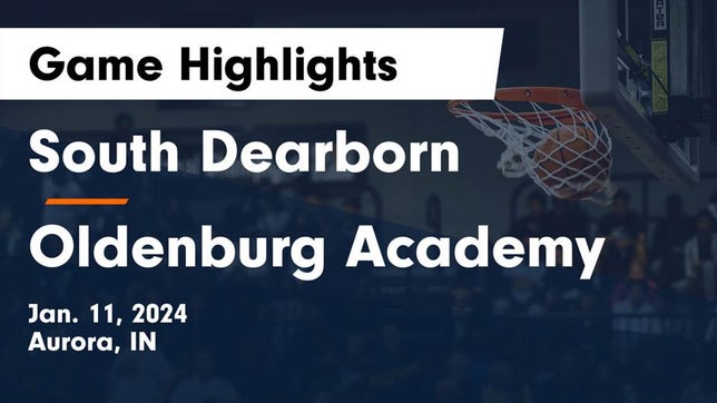 Watch this highlight video of the South Dearborn (Aurora, IN) girls basketball team in its game South Dearborn  vs Oldenburg Academy  Game Highlights - Jan. 11, 2024 on Jan 11, 2024
